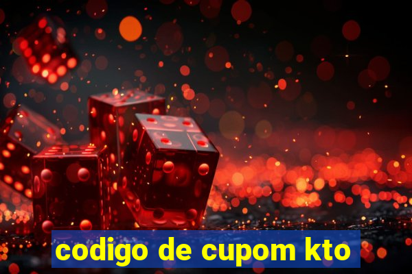 codigo de cupom kto