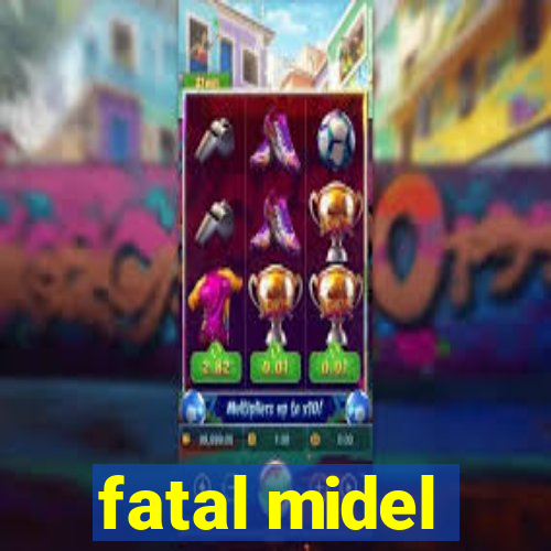 fatal midel