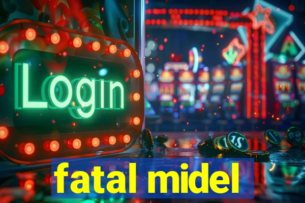 fatal midel