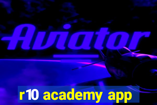 r10 academy app