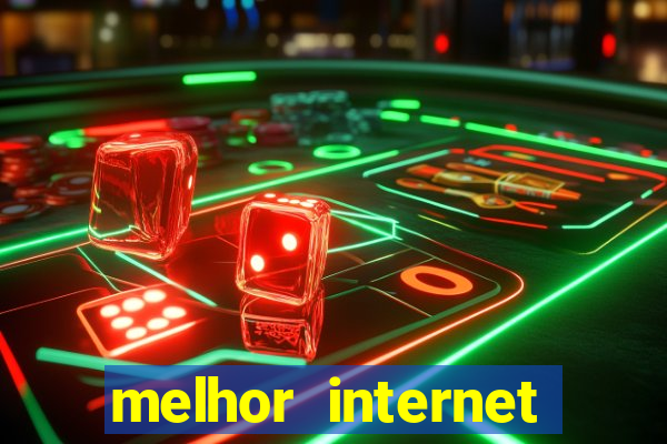 melhor internet para jogar online