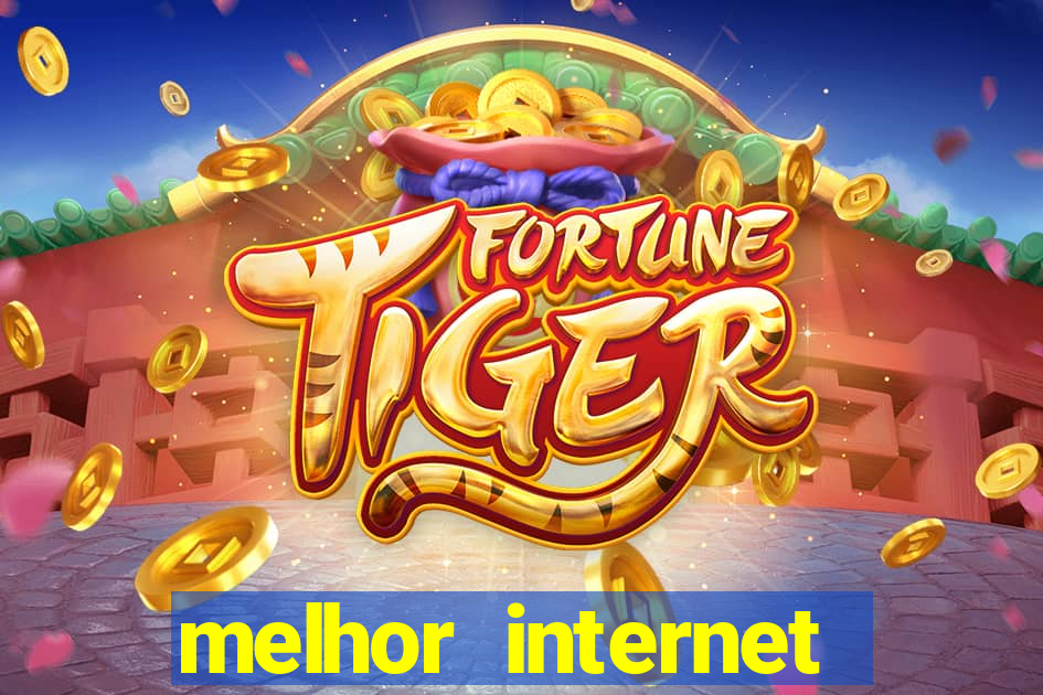 melhor internet para jogar online