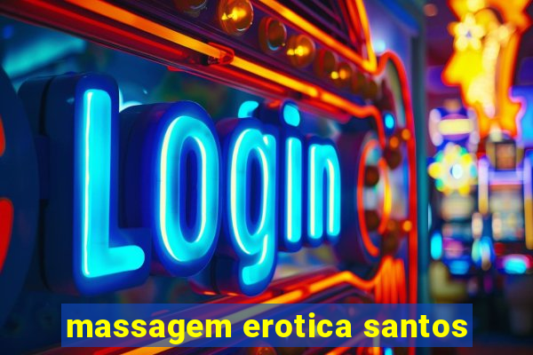 massagem erotica santos