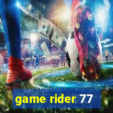 game rider 77