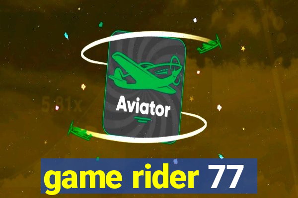 game rider 77