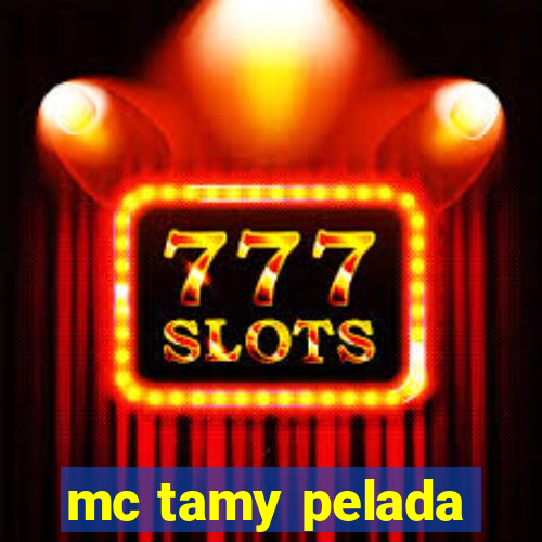 mc tamy pelada