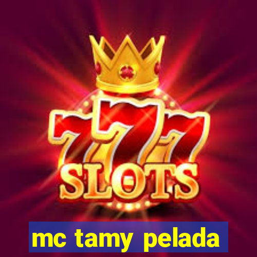 mc tamy pelada