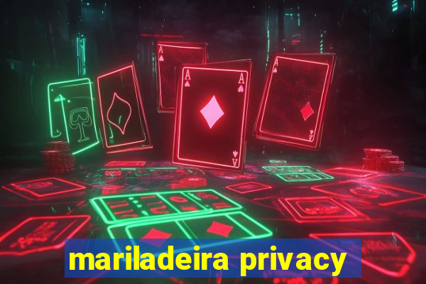 mariladeira privacy