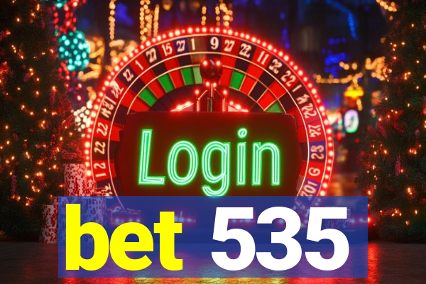 bet 535