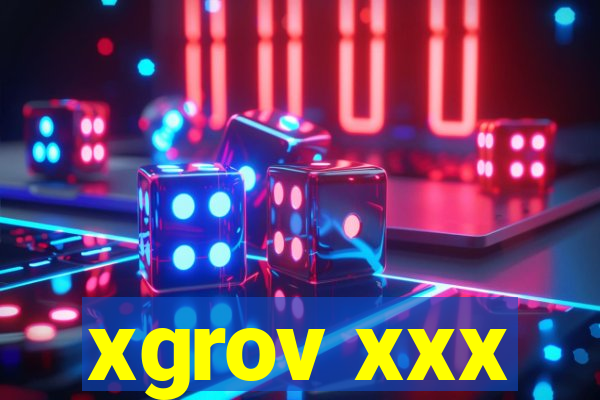 xgrov xxx