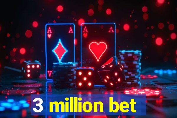 3 million bet