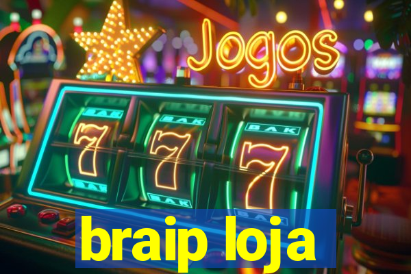 braip loja