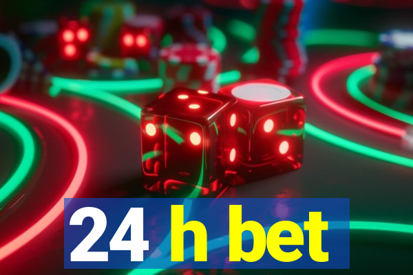 24 h bet