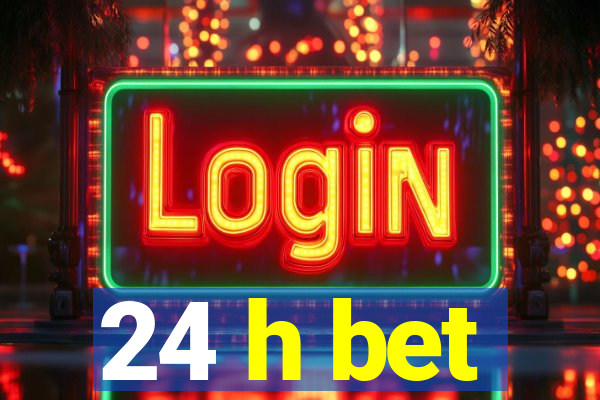 24 h bet