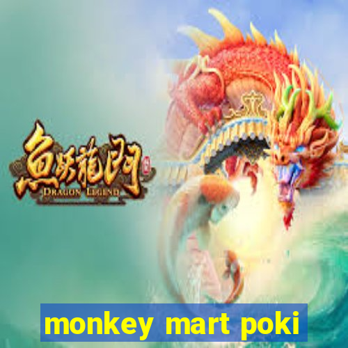 monkey mart poki