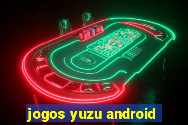 jogos yuzu android