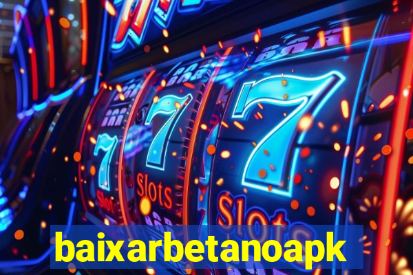 baixarbetanoapk