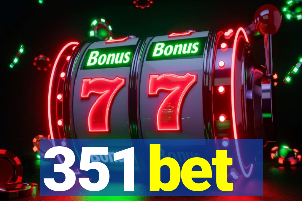 351 bet