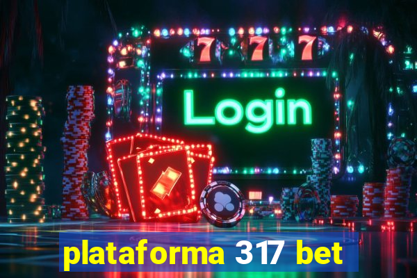 plataforma 317 bet