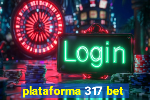 plataforma 317 bet