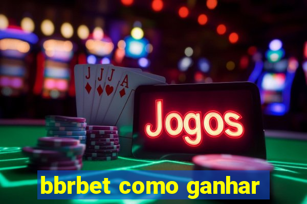 bbrbet como ganhar