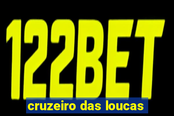 cruzeiro das loucas