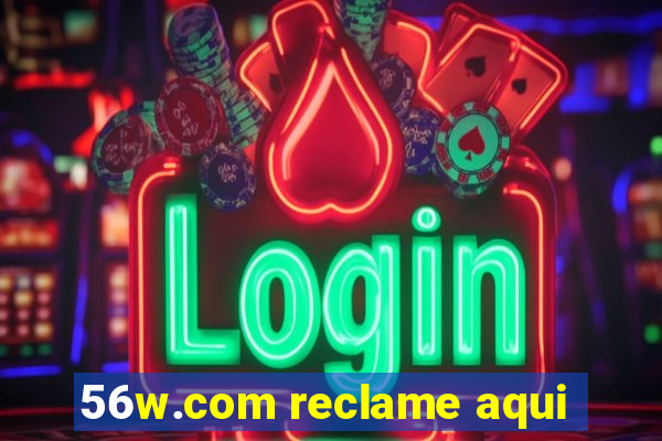 56w.com reclame aqui