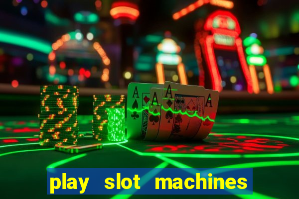 play slot machines online for money