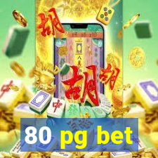 80 pg bet