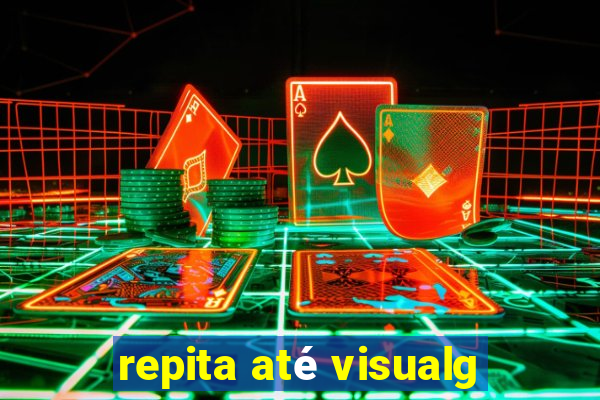 repita até visualg