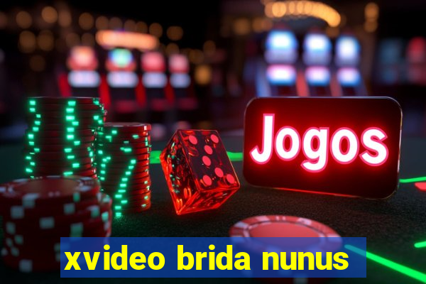 xvideo brida nunus