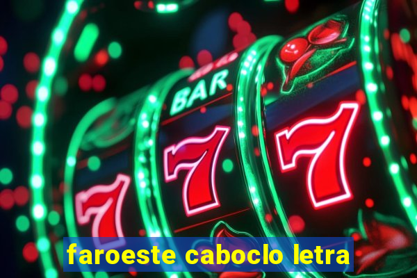 faroeste caboclo letra