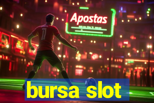 bursa slot