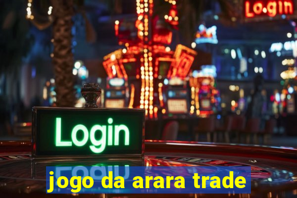 jogo da arara trade