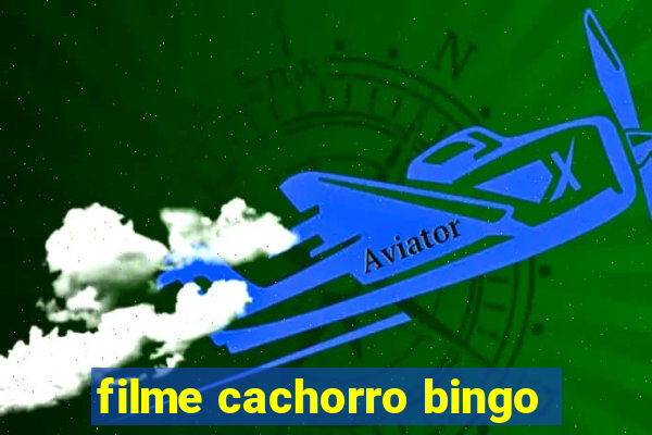 filme cachorro bingo