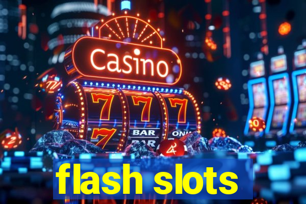 flash slots