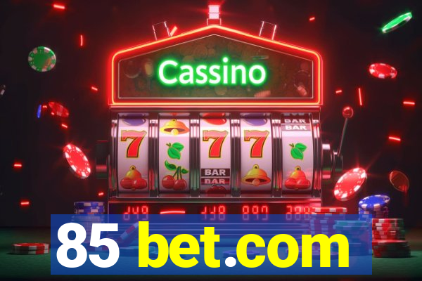 85 bet.com