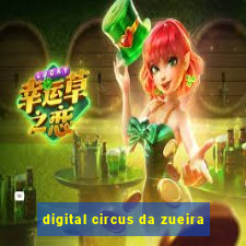 digital circus da zueira