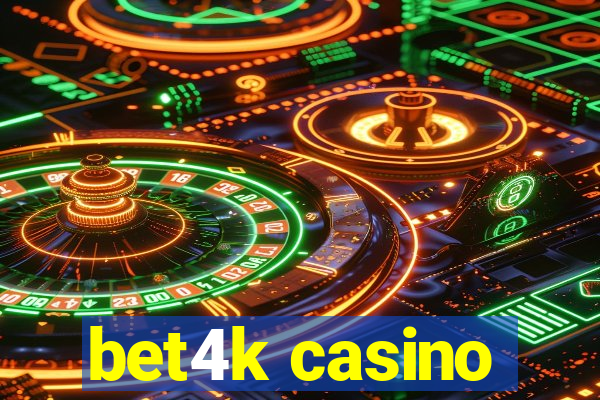 bet4k casino