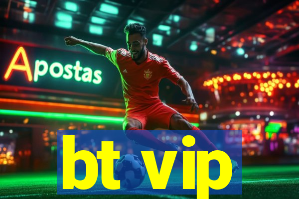 bt vip