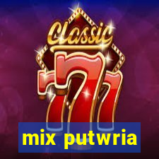 mix putwria