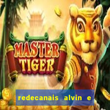 redecanais alvin e os esquilos