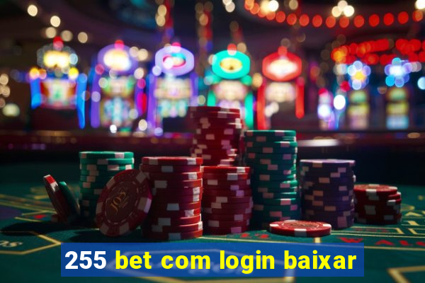 255 bet com login baixar