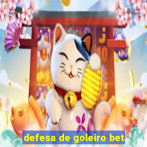 defesa de goleiro bet