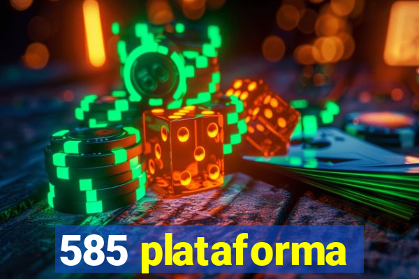 585 plataforma