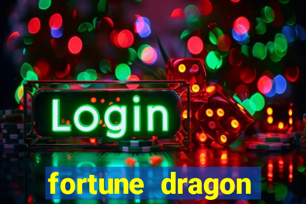 fortune dragon dinheiro infinito