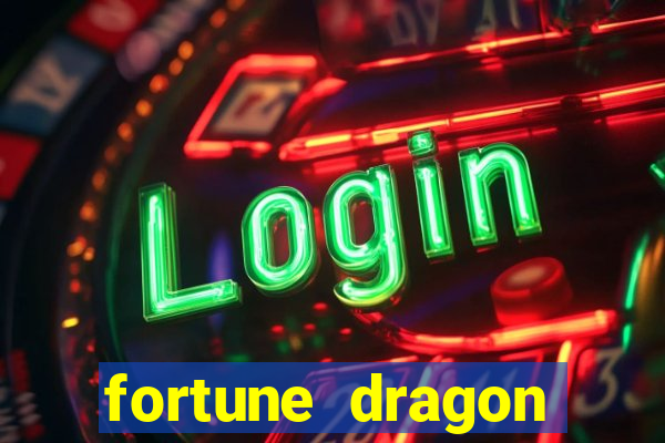 fortune dragon dinheiro infinito