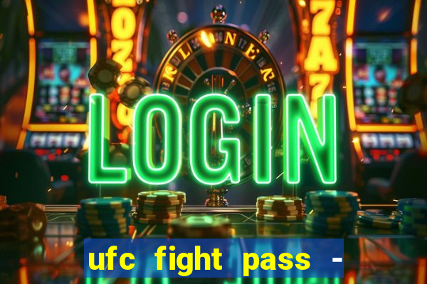 ufc fight pass - tv ao vivo