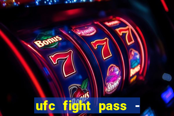 ufc fight pass - tv ao vivo