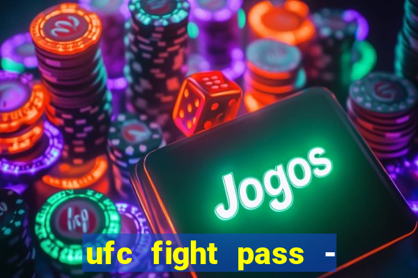 ufc fight pass - tv ao vivo